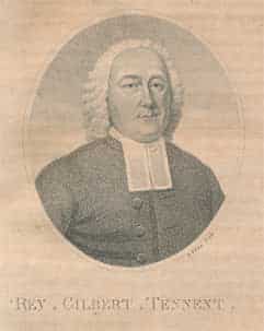 Rev. Gilbert Tennent [5 February 1703 – 23 July 1764]
